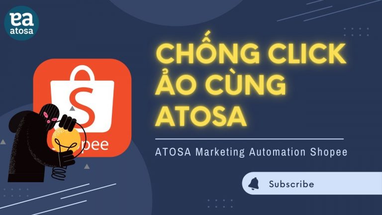 Hướng dẫn cách chống click tặc trong quảng cáo Shopee cùng ATOSA