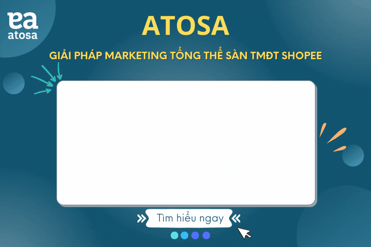 ATOSA - Giải pháp marketing tổng thể sàn Shopee