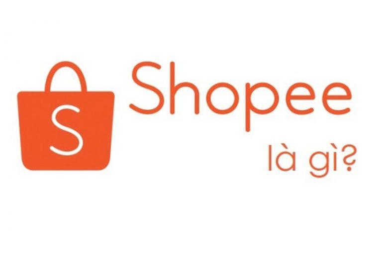 Shopee là gì? Tổng quan về kênh mua sắm Shopee