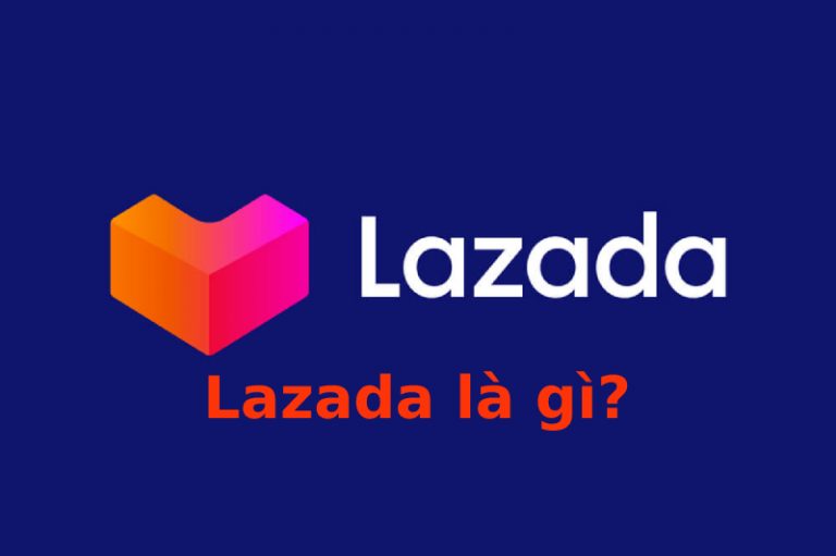 Lazada là gì? Tất tần tật về lazada có thể bạn chưa biết