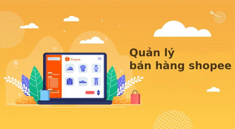 TOP phần mềm quản lý bán hàng shopee tốt nhất