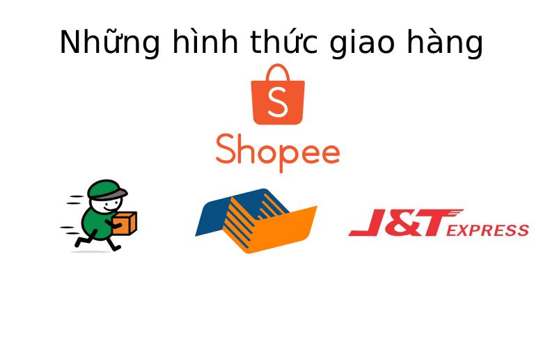 Shopee có những hình thức giao hàng nào?
