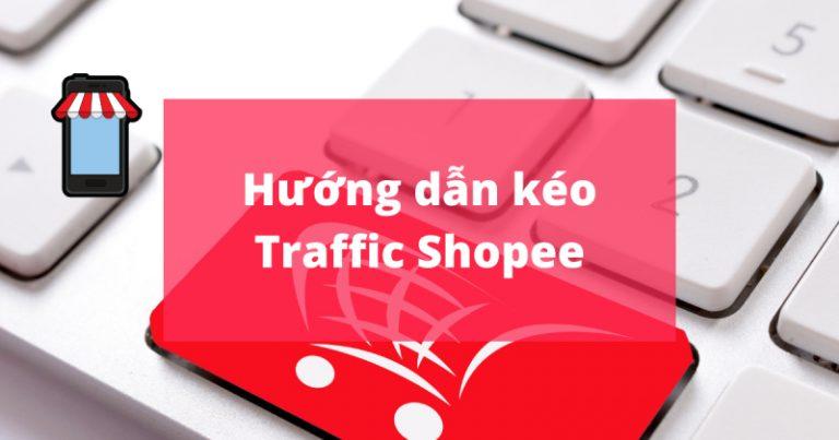 Hướng dẫn cách tăng Traffic Shopee hiệu quả 2024