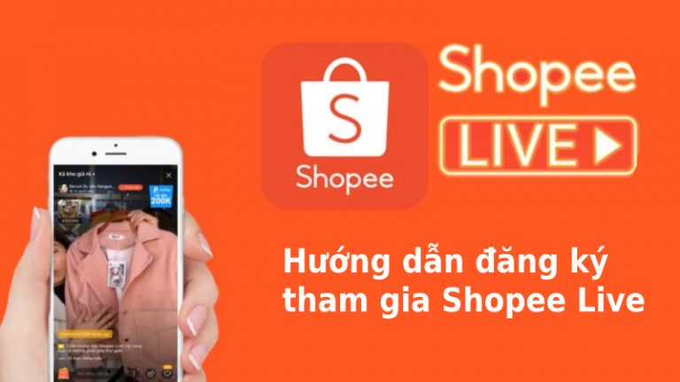 Shopee Live là gì? Hướng dẫn đăng ký tham gia Shopee Live