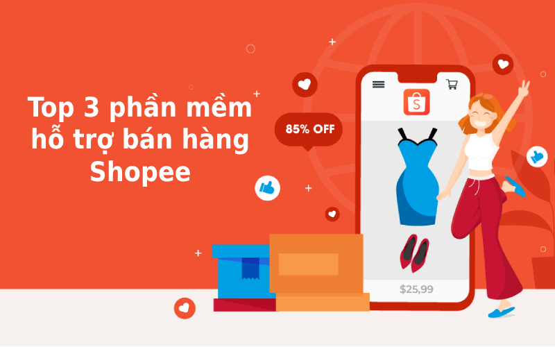 Top 3 phần mềm bán hàng Shopee tốt nhất