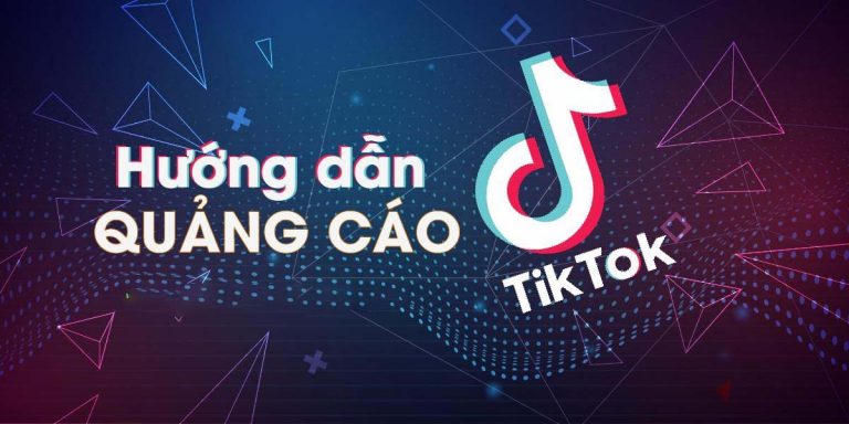 Hướng dẫn chạy quảng cáo Tiktok Ads từ A -Z cho người mới bắt đầu