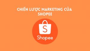 Phân tích chiến lược marketing của Shopee