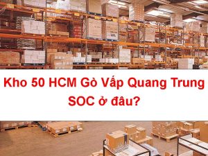 kho 50 HCM Gò Vấp Quang Trung SOC ở đâu?