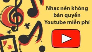 Nhạc nền không bản quyền Youtube