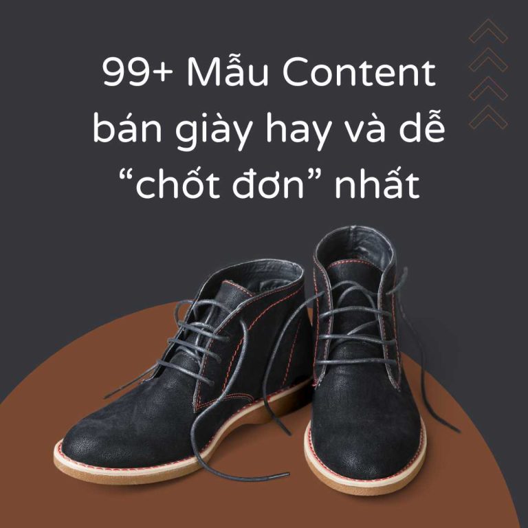 99+ Mẫu Content bán giày hay và dễ “chốt đơn” nhất