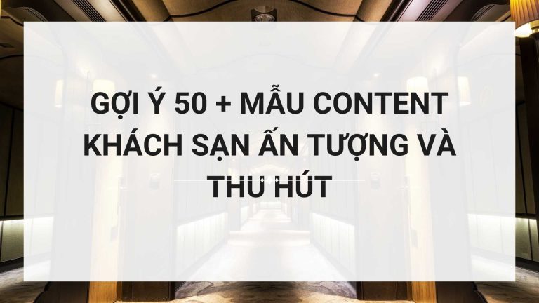 Gợi ý 50 + Mẫu Content khách sạn ấn tượng và thu hút