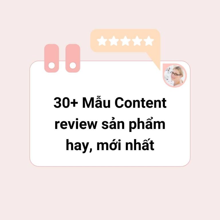 30+ Mẫu Content review sản phẩm hay, mới nhất 2024