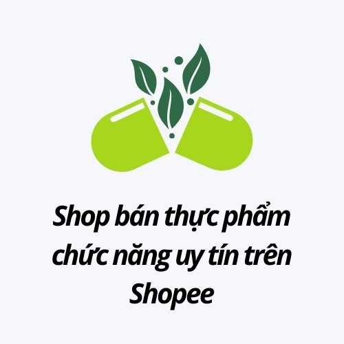 18 shop bán thực phẩm chức năng uy tín trên Shopee