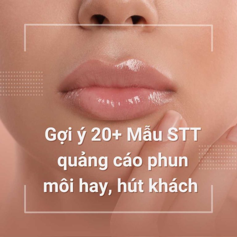 Gợi ý 20+ Mẫu STT quảng cáo phun môi hay, hút khách 2024
